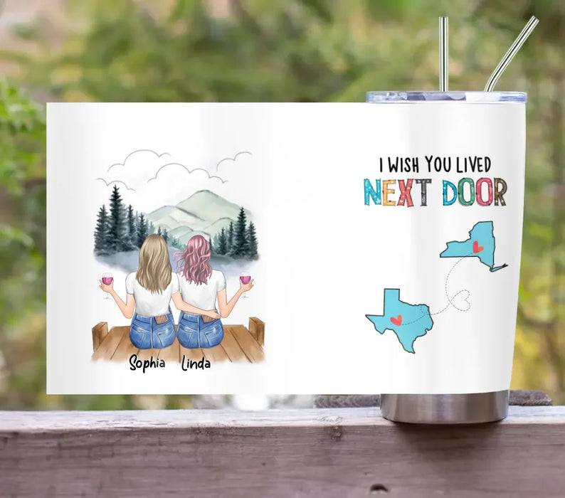 Custom Personalized Best Friend Tumbler - Gift Idea For Friends/ Birthday - I Wish You Lived Next Door