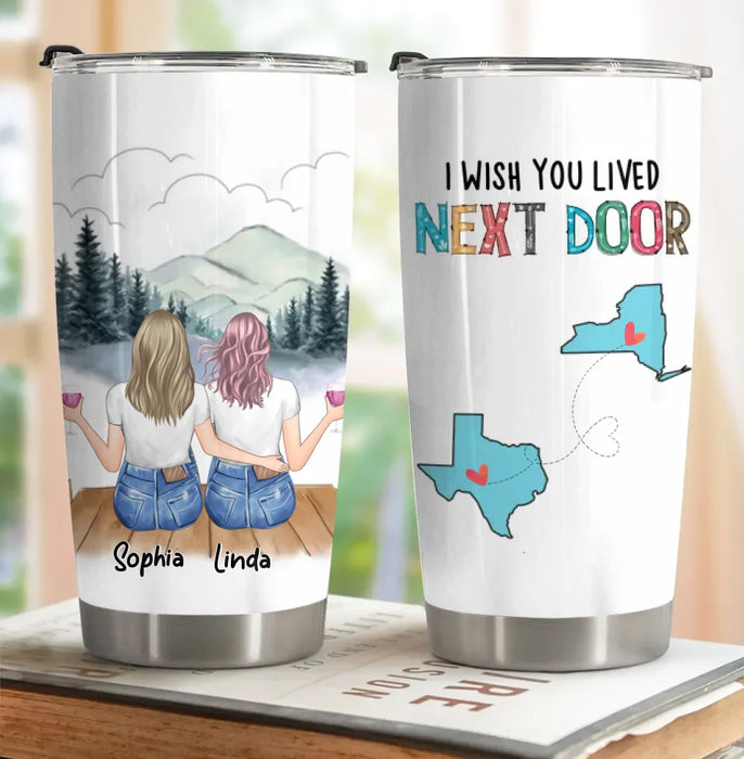 Custom Personalized Best Friend Tumbler - Gift Idea For Friends/ Birthday - I Wish You Lived Next Door