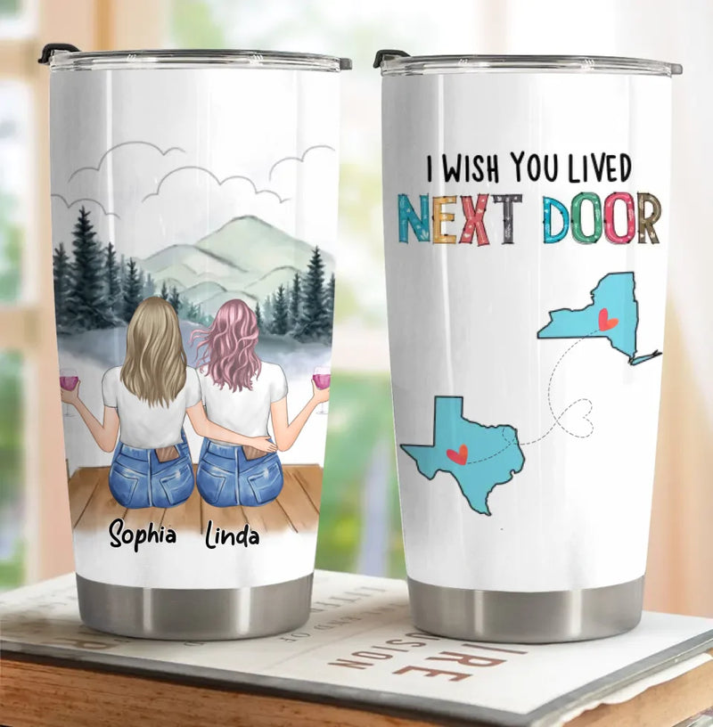 Personalized Best Friend Tumbler - Gift Idea For Friends/Birthday - I Wish You Lived Next Door