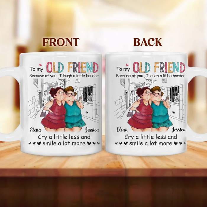 Custom Personalized Old Friend Coffee Mug - Gift Idea For Friends/ Besties - Because Of You I Laugh A Little Harder