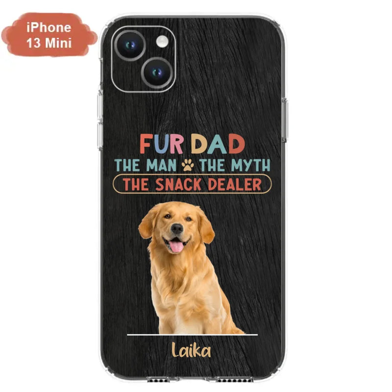 Personalized Fur Dad Phone Case - Upload Photo - Up to 6 Pets - Father's Day Gift For Pet Lovers - Fur Dad The Man The Myth The Snack Dealer - Case for iPhone/Samsung
