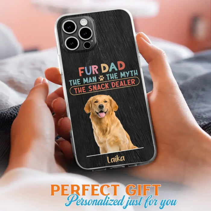 Custom Personalized Fur Dad Phone Case - Upload Photo - Upto 6 Pets - Father's Day Gift For Pet Lovers - Fur Dad The Man The Myth The Snack Dealer - Case for iPhone/Samsung