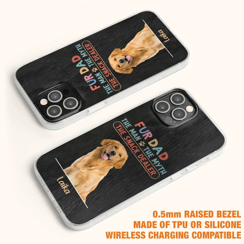 Personalized Fur Dad Phone Case - Upload Photo - Up to 6 Pets - Father's Day Gift For Pet Lovers - Fur Dad The Man The Myth The Snack Dealer - Case for iPhone/Samsung