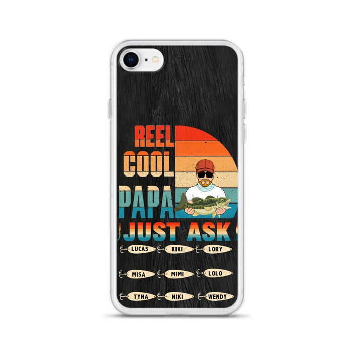 Custom Personalized Reel Cool Dad Phone Case - Gift Idea For Father's Day/Grandpa/Fishing Lovers - Upto 9 Kids - Reel Cool Papa Just Ask - Cases For iPhone/Samsung