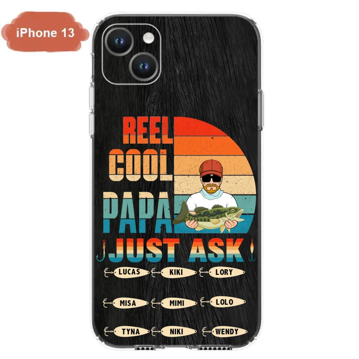 Custom Personalized Reel Cool Dad Phone Case - Gift Idea For Father's Day/Grandpa/Fishing Lovers - Upto 9 Kids - Reel Cool Papa Just Ask - Cases For iPhone/Samsung