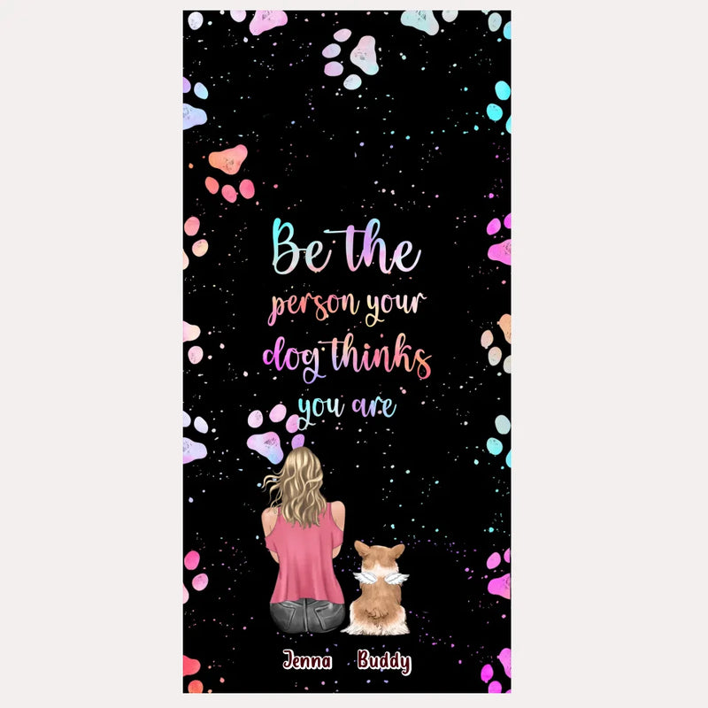 Personalized Dog Mom Phone Case - Up to 5 Dogs - Gift Idea For Dog Lovers - Be The Person Your Dog Thinks You Are - Case for iPhone/Samsung