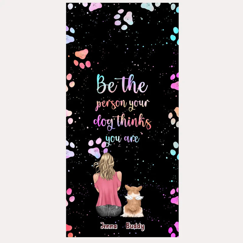 Personalized Dog Mom Phone Case - Up to 5 Dogs - Gift Idea For Dog Lovers - Be The Person Your Dog Thinks You Are - Case for iPhone/Samsung