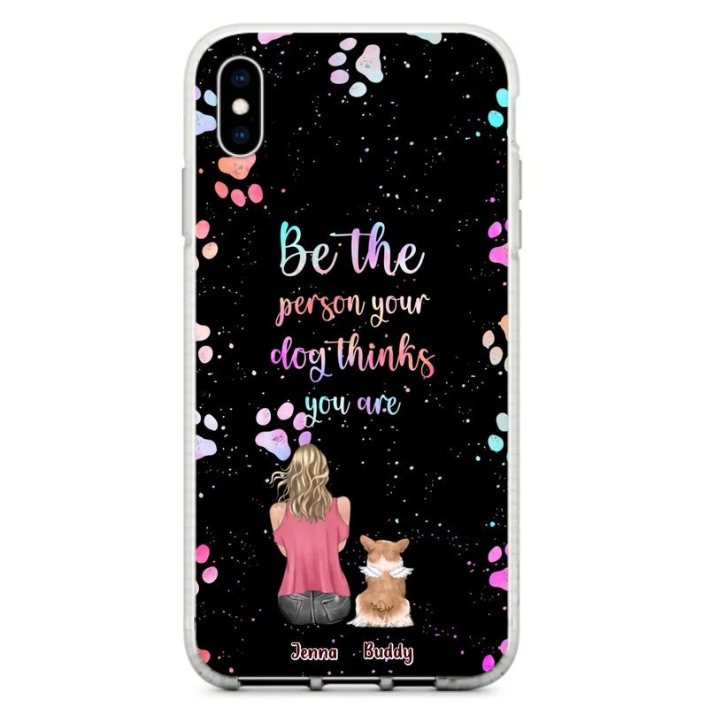 Personalized Dog Mom Phone Case - Up to 5 Dogs - Gift Idea For Dog Lovers - Be The Person Your Dog Thinks You Are - Case for iPhone/Samsung
