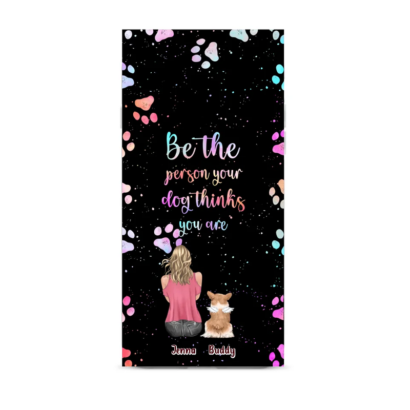 Personalized Dog Mom Phone Case - Up to 5 Dogs - Gift Idea For Dog Lovers - Be The Person Your Dog Thinks You Are - Case for iPhone/Samsung