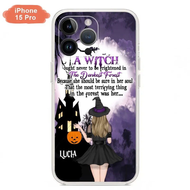 Personalized Witch Phone Case - Gift Idea For Halloween - A Witch Ought Never To Be Frightened In The Darkest Forest - Case for iPhone & Samsung