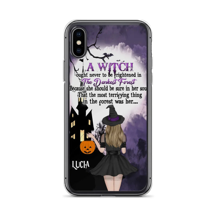 Custom Personalized Witch Phone Case - Gift Idea For Halloween - A Witch Ought Never To Be Frightened In The Darkest Forest - Case for iPhone & Samsung