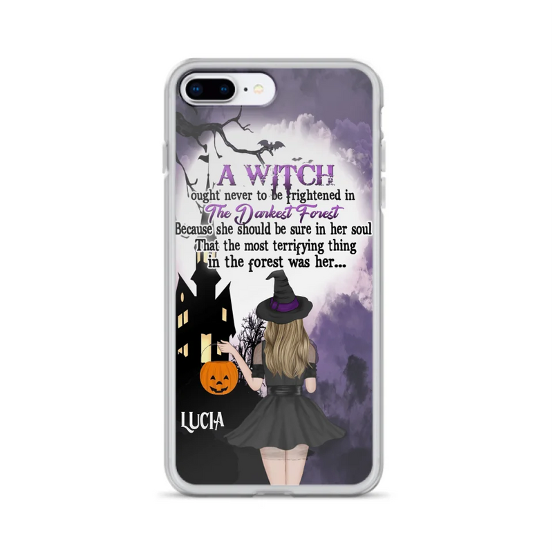 Personalized Witch Phone Case - Gift Idea For Halloween - A Witch Ought Never To Be Frightened In The Darkest Forest - Case for iPhone & Samsung