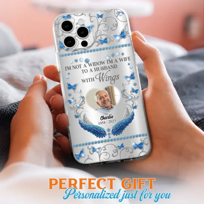 Custom Personalized Memorial Photo Phone Case - Memorial Gift Idea for Mother's Day/Father's Day - I'm Not A Widow I'm A Wife To A Husband With Wings - Cases For iPhone/Samsung