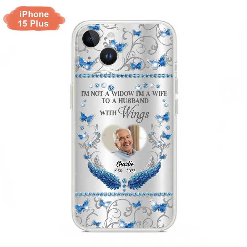 Personalized Memorial Photo Phone Case - Memorial Gift Idea for Mother's Day/Father's Day - I'm Not A Widow I'm A Wife To A Husband With Wings - Cases For iPhone/Samsung