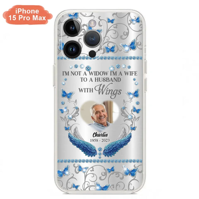 Custom Personalized Memorial Photo Phone Case - Memorial Gift Idea for Mother's Day/Father's Day - I'm Not A Widow I'm A Wife To A Husband With Wings - Cases For iPhone/Samsung