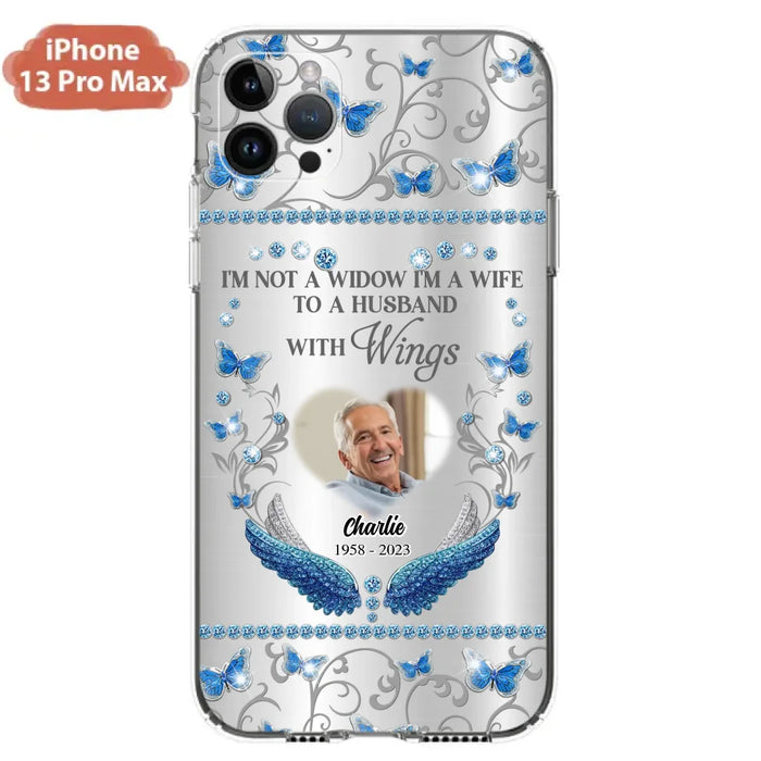 Custom Personalized Memorial Photo Phone Case - Memorial Gift Idea for Mother's Day/Father's Day - I'm Not A Widow I'm A Wife To A Husband With Wings - Cases For iPhone/Samsung