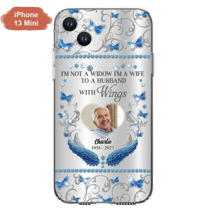 Personalized Memorial Photo Phone Case - Memorial Gift Idea for Mother's Day/Father's Day - I'm Not A Widow I'm A Wife To A Husband With Wings - Cases For iPhone/Samsung