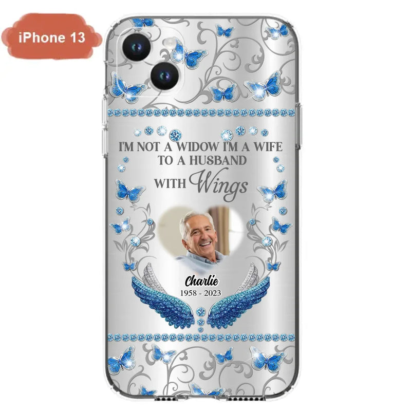 Personalized Memorial Photo Phone Case - Memorial Gift Idea for Mother's Day/Father's Day - I'm Not A Widow I'm A Wife To A Husband With Wings - Cases For iPhone/Samsung
