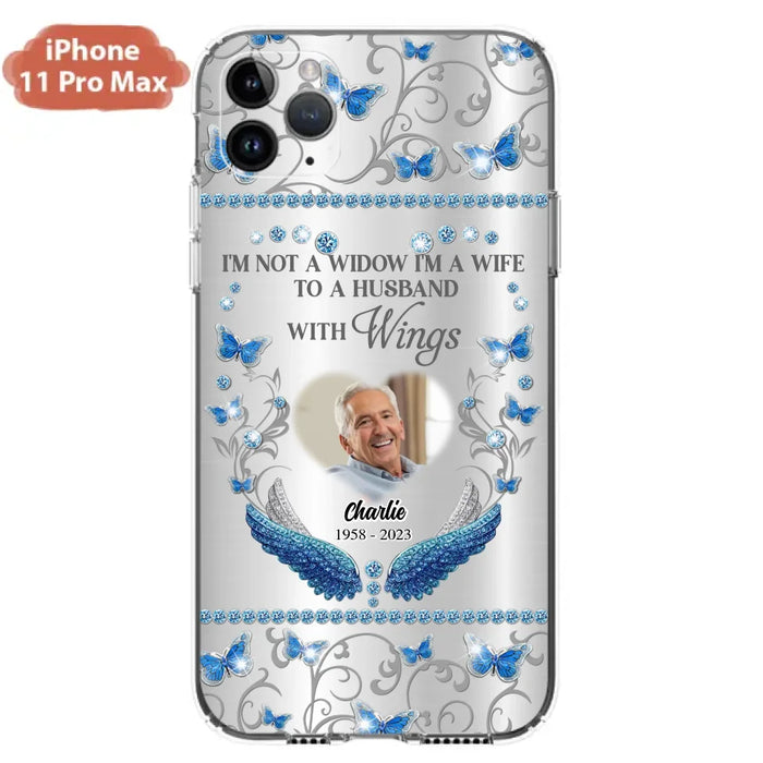 Custom Personalized Memorial Photo Phone Case - Memorial Gift Idea for Mother's Day/Father's Day - I'm Not A Widow I'm A Wife To A Husband With Wings - Cases For iPhone/Samsung