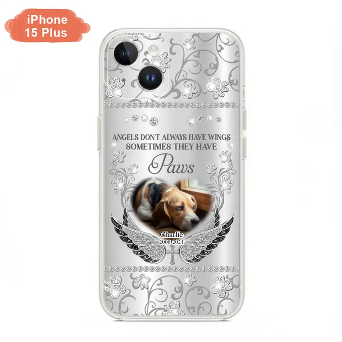 Personalized Memorial Pet iPhone/ Samsung Case - Upload Dog/ Cat Photo - Memorial Gift Idea For Pet Owners - Angels Don't Always Have Wings Sometimes They Have Paws