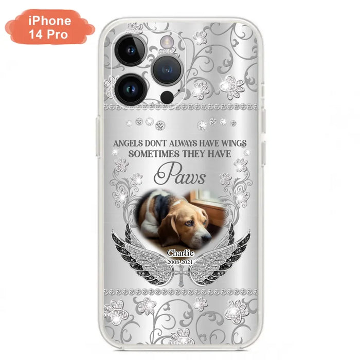 Personalized Memorial Pet iPhone/ Samsung Case - Upload Dog/ Cat Photo - Memorial Gift Idea For Pet Owners - Angels Don't Always Have Wings Sometimes They Have Paws