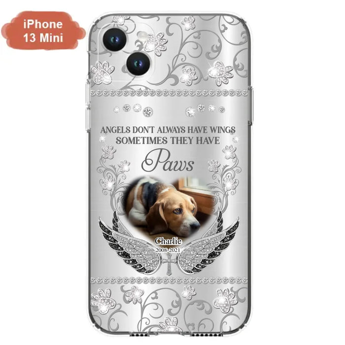 Personalized Memorial Pet iPhone/ Samsung Case - Upload Dog/ Cat Photo - Memorial Gift Idea For Pet Owners - Angels Don't Always Have Wings Sometimes They Have Paws