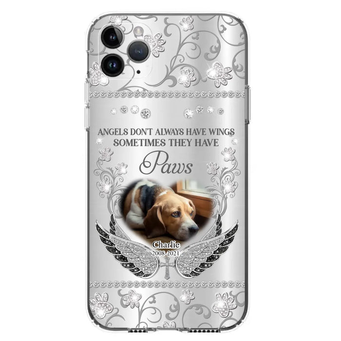 Personalized Memorial Pet iPhone/ Samsung Case - Upload Dog/ Cat Photo - Memorial Gift Idea For Pet Owners - Angels Don't Always Have Wings Sometimes They Have Paws