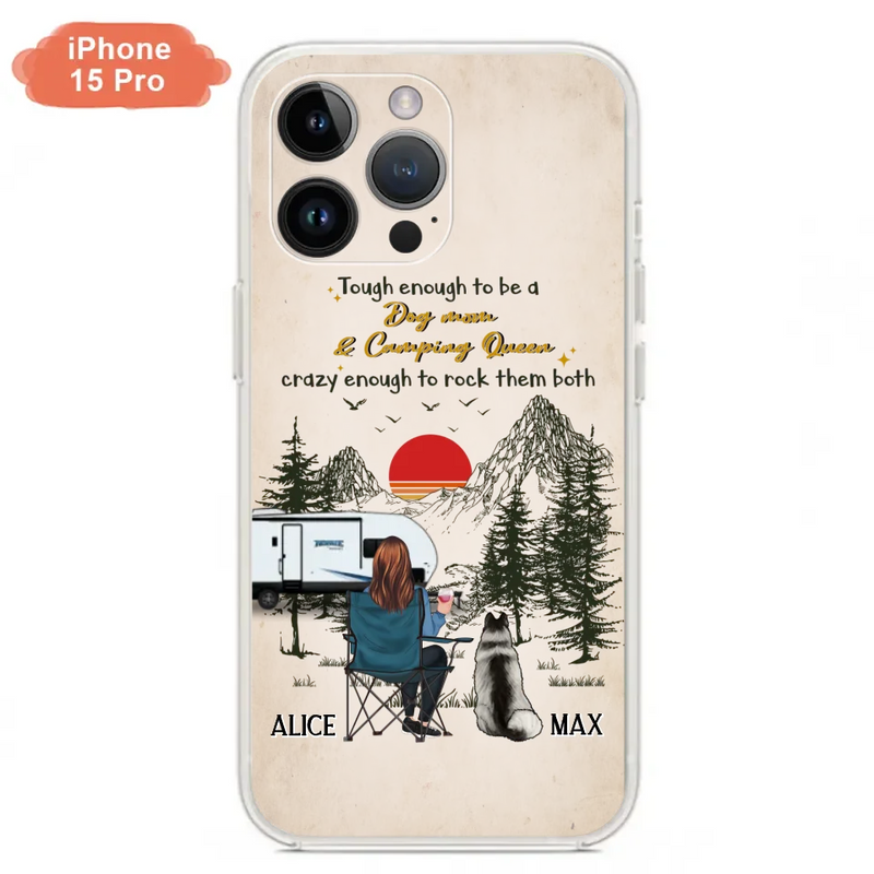 Custom Personalized Dog Mom Phone Case - Upto 4 Dogs - Mother's Day Gift Idea Dog/Camping Lovers - Tough Enough To Be A Dog Mom And Camping Queen Crazy Enough To Rock Them Both - Case For iPhone/Samsung