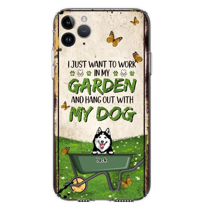 Custom Personalized Dog Phone Case For iPhone And Samsung- Gift Idea For Dog Lover - Up to 6 Dogs - I Just Want To Work In My Garden And Hang Out With My Dogs