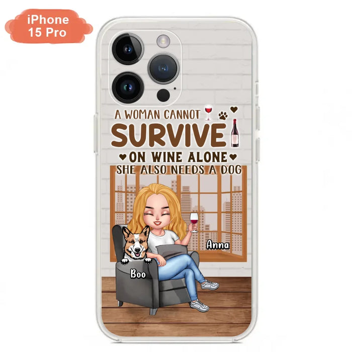 Personalized Pet Mom Phone Case - Up to 4 Dogs/Cats - Mother's Day Gift Idea For Dog/Cat Lovers - A Woman Cannot Survive On Wine Alone She Also Needs A Dog - Case for iPhone/Samsung