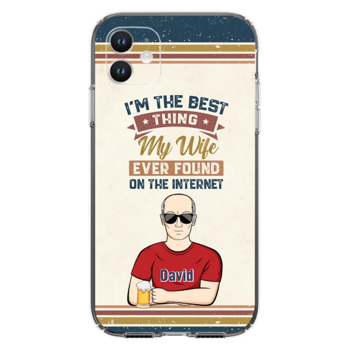 Custom Personalized Couple Phone Case - Gift Idea For Couple/Mother's Day/Father's Day - I'm The Best Thing My Wife Ever Found On The Internet - Case For iPhone/Samsung