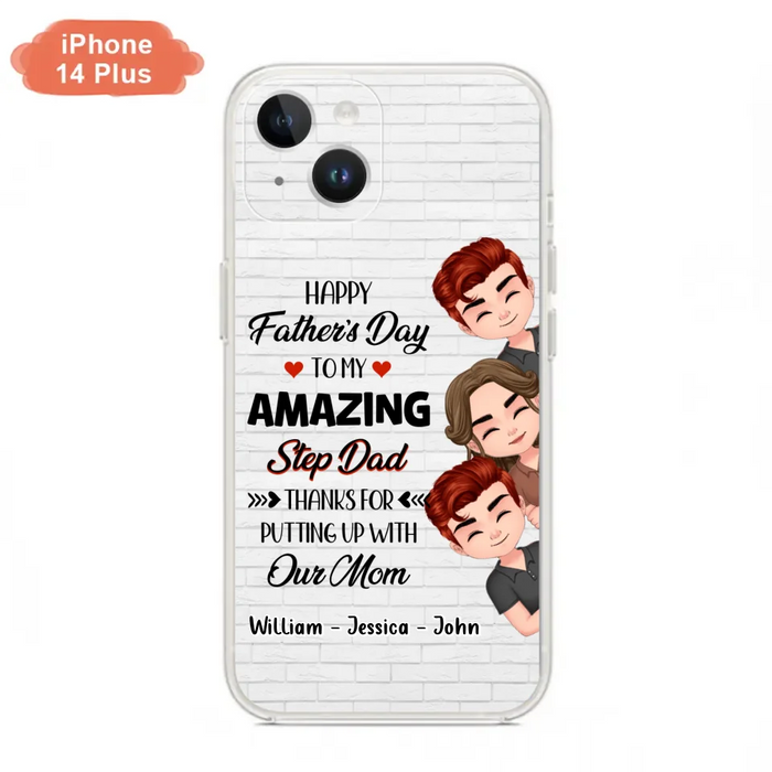 Personalized Thanks Dad Phone Case - Gift Idea For Father's Day - Up to 3 Children - To My Amazing Step Dad Thanks For Putting Up With Our Mom - Case For iPhone/Samsung