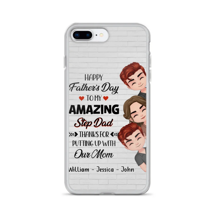 Personalized Thanks Dad Phone Case - Gift Idea For Father's Day - Up to 3 Children - To My Amazing Step Dad Thanks For Putting Up With Our Mom - Case For iPhone/Samsung