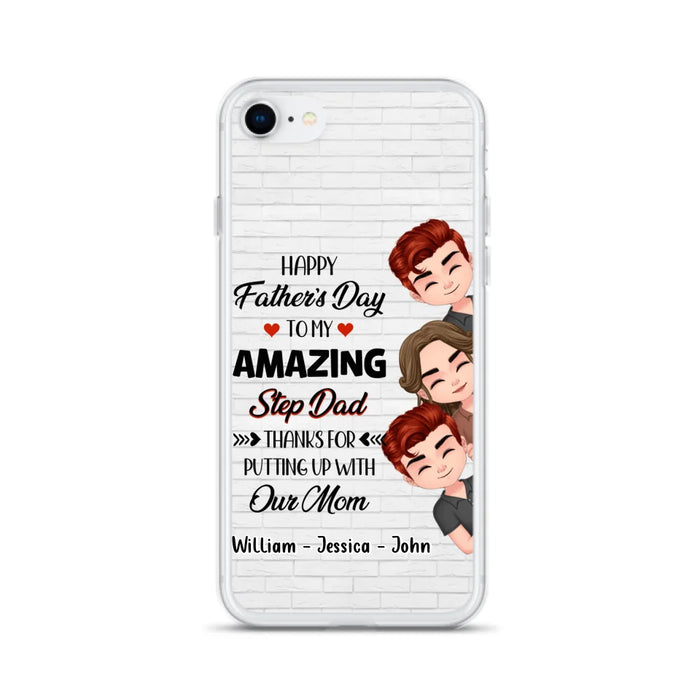 Personalized Thanks Dad Phone Case - Gift Idea For Father's Day - Up to 3 Children - To My Amazing Step Dad Thanks For Putting Up With Our Mom - Case For iPhone/Samsung