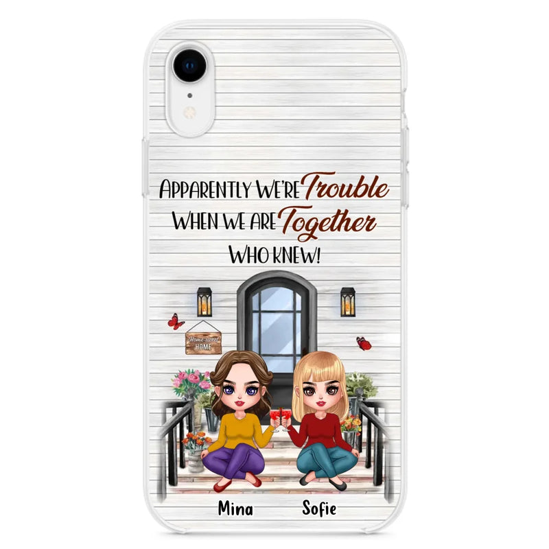 Custom Personalized Besties Phone Case - Upto 5 Girls - Gift Idea For Besties/ Friends/ Sisters - Apparently We're Trouble When We Are Together Who Knew! - Case For iPhone/Samsung