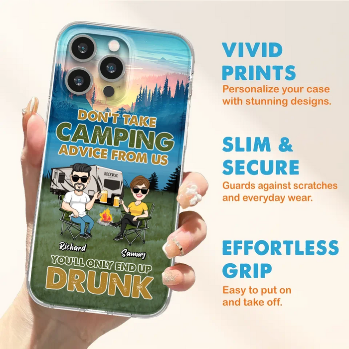 Custom Personalized Camping Friends Phone Case - Upto 7 Friends - Gift Idea For Friends/Camping Lovers - Don't Take Camping Advice From Us You'll Only End Up Drunk - Case for iPhone/Samsung