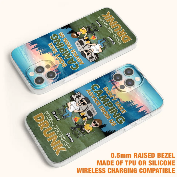 Custom Personalized Camping Friends Phone Case - Upto 7 Friends - Gift Idea For Friends/Camping Lovers - Don't Take Camping Advice From Us You'll Only End Up Drunk - Case for iPhone/Samsung