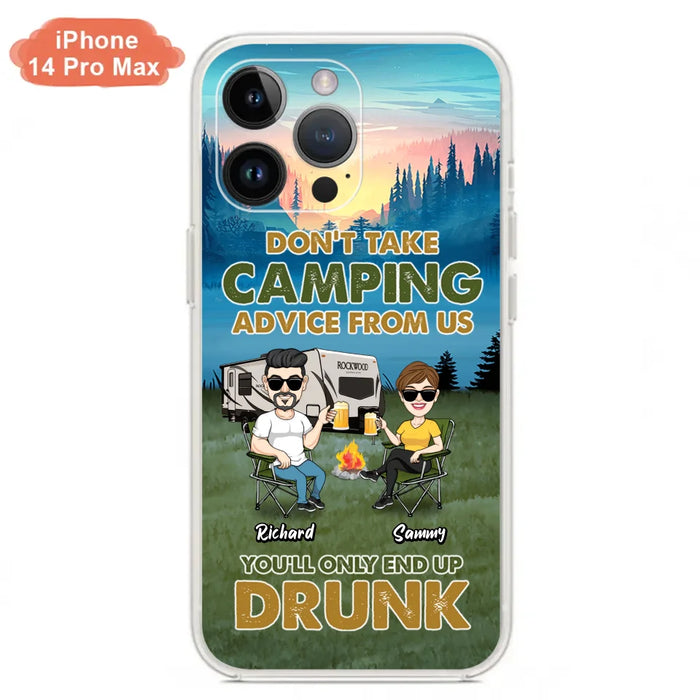 Custom Personalized Camping Friends Phone Case - Upto 7 Friends - Gift Idea For Friends/Camping Lovers - Don't Take Camping Advice From Us You'll Only End Up Drunk - Case for iPhone/Samsung