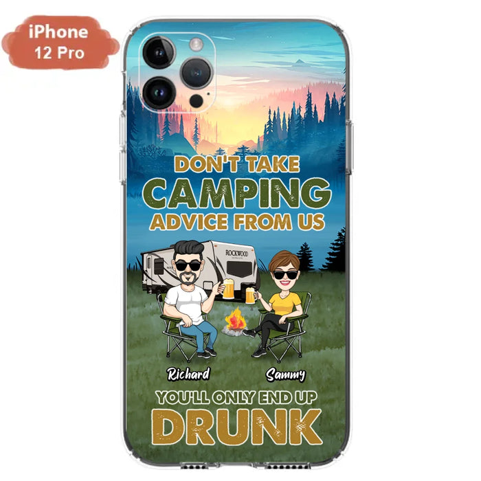 Custom Personalized Camping Friends Phone Case - Upto 7 Friends - Gift Idea For Friends/Camping Lovers - Don't Take Camping Advice From Us You'll Only End Up Drunk - Case for iPhone/Samsung