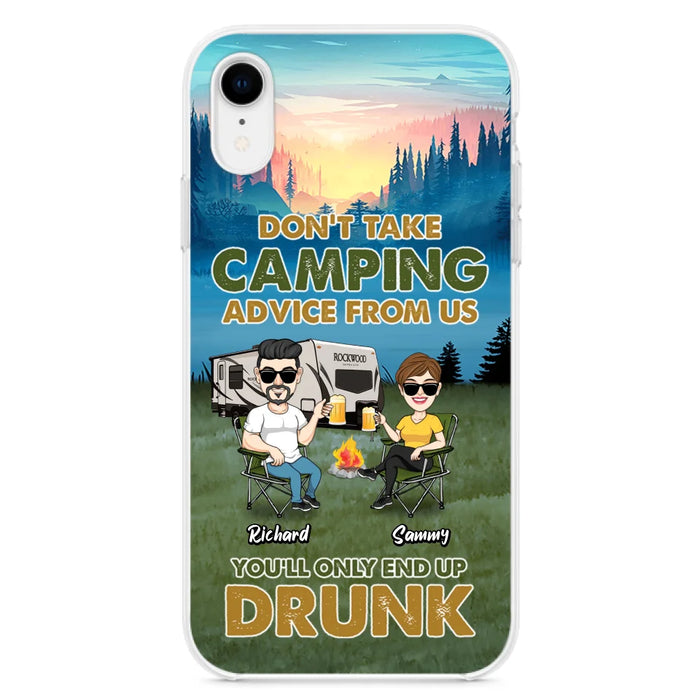 Custom Personalized Camping Friends Phone Case - Upto 7 Friends - Gift Idea For Friends/Camping Lovers - Don't Take Camping Advice From Us You'll Only End Up Drunk - Case for iPhone/Samsung