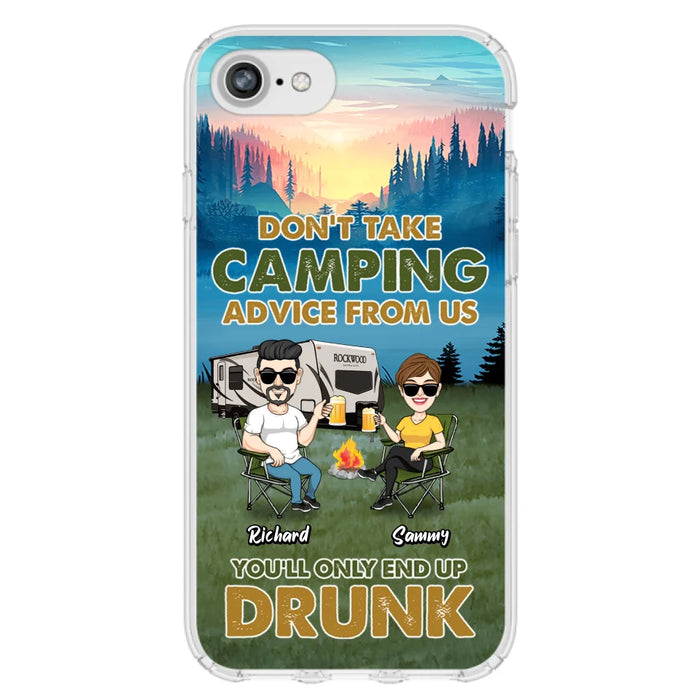 Custom Personalized Camping Friends Phone Case - Upto 7 Friends - Gift Idea For Friends/Camping Lovers - Don't Take Camping Advice From Us You'll Only End Up Drunk - Case for iPhone/Samsung