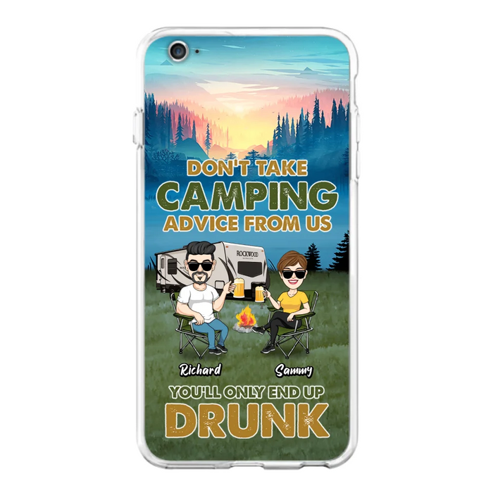 Custom Personalized Camping Friends Phone Case - Upto 7 Friends - Gift Idea For Friends/Camping Lovers - Don't Take Camping Advice From Us You'll Only End Up Drunk - Case for iPhone/Samsung