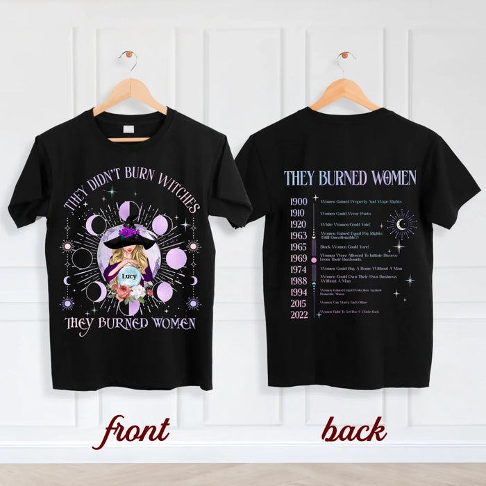 Custom Personalized Witch T-shirt - Gift Idea For Witch/ Girls - They Didn't Burn Witches They Burned Women