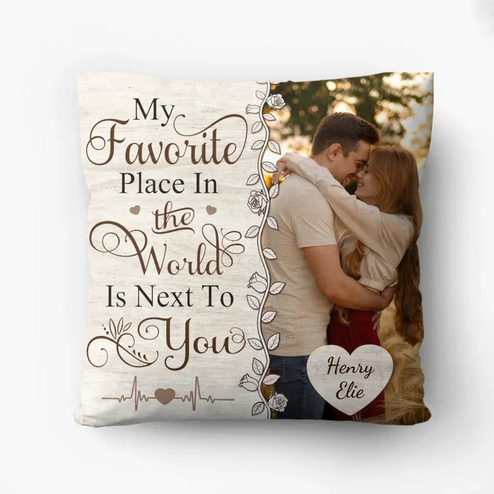 Custom Personalized Couple Pillow Cover - Upload Photo - Gift Idea For Couple/ Him/ Her - My Favorite Place In The World Is Next To You