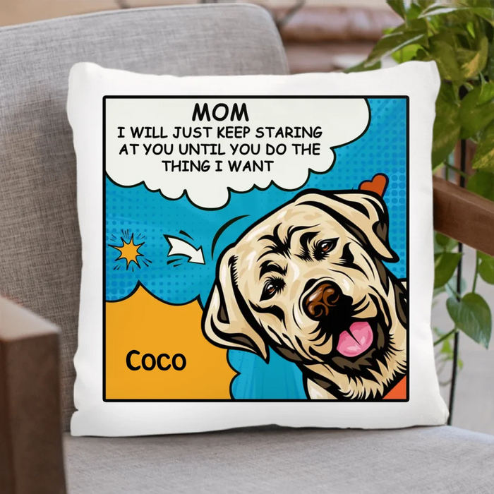 Custom Personalized Dog Pillow Cover - Gift Idea For Dog Lover - I Will Just Keep Staring At You