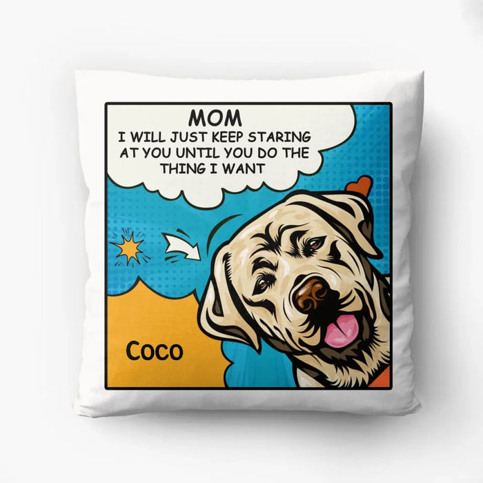 Custom Personalized Dog Pillow Cover - Gift Idea For Dog Lover - I Will Just Keep Staring At You