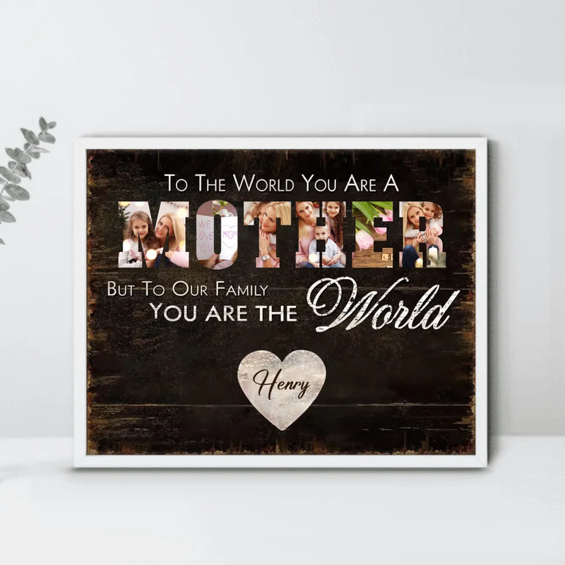 Personalized Mother Poster - Upload Photo - Gift Idea For Mother - To Our Family You Are The World
