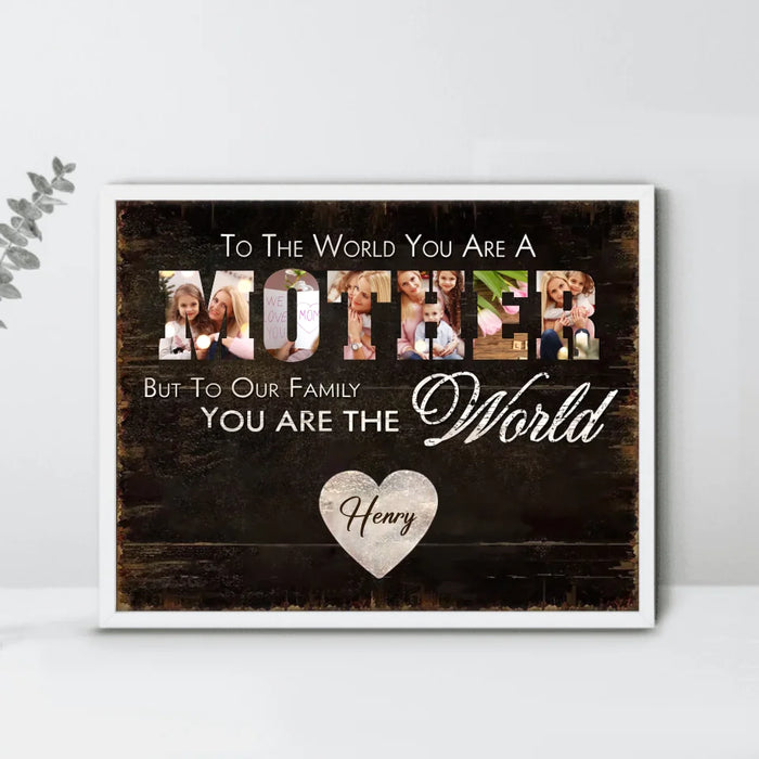 Custom Personalized Mother Poster - Upload Photo - Gift Idea For Mother - To Our Family You Are The World