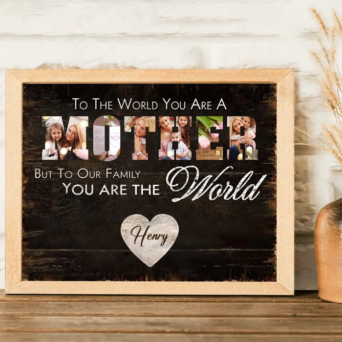 Custom Personalized Mother Poster - Upload Photo - Gift Idea For Mother - To Our Family You Are The World