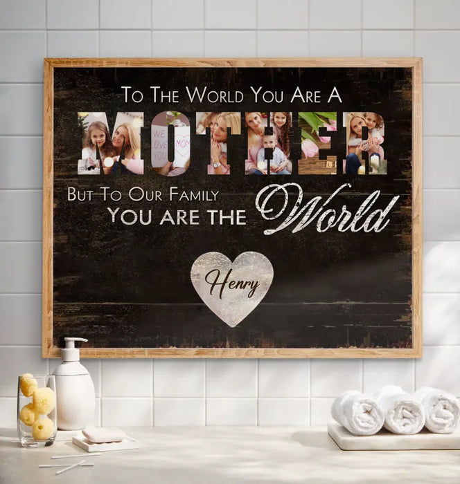 Custom Personalized Mother Poster - Upload Photo - Gift Idea For Mother - To Our Family You Are The World